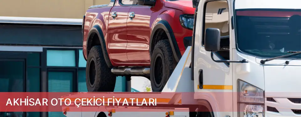Akhisar İlçemi Oto Çekici Fiyatları